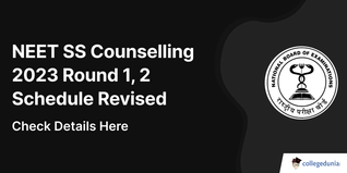 NEET SS Counselling 2023 Round 1, 2 Schedule Revised; Reporting Extended till November 30
